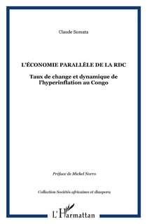 L'ÉCONOMIE PARALLÈLE DE LA RDC : Taux de change et dynamique de l'hyperinflation au Congo