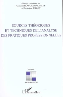 SOURCES THÉORIQUES ET TECHNIQUES DE L'ANALYSE DES PRATIQUES PROFESSIONNELLES