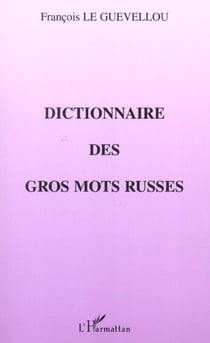DICTIONNAIRE DES GROS MOTS RUSSES