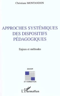 APPROCHES SYSTÉMIQUES DES DISPOSITIFS PÉDAGOGIQUES : Enjeux et méthodes