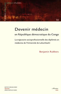 Devenir médecin en République Démocratique du Congo : La trajectoire socioprofessionnelle des diplômés en médecine de l'Université de Lubumbashi
