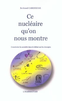 Ce nucléaire qu'on nous montre : construire la socialité dans le débat sur les énergies