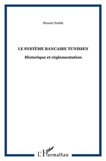 Le système bancaire tunisien : Historique et réglementation