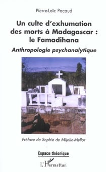 Un culte d'exhumation des morts à Madagascar : le Famadihana : Anthropologie psychanalytique