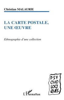 La carte postale, une oeuvre - ethnographie d'une collection