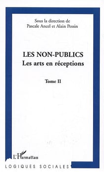 Les non-publics : Les arts en réceptions - Tome II