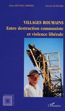Villages roumains : Entre destruction communiste et violence libérale