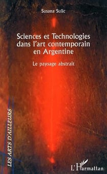 Sciences et technologies dans l'art contemporain en argentine - le paysage abstrait
