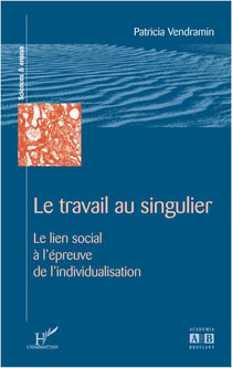 Le travail au singulier - le lien social a l'epreuve de l'individualisation