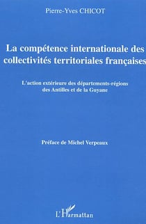 La compétence internationale des collectivités territoriales françaises : L'action extérieure des départements-régions des Antilles et de la Guyane