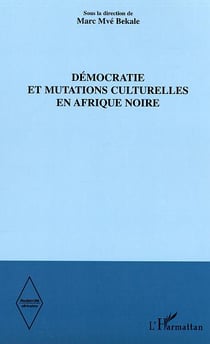 Démocratie et mutations culturelles en Afrique noire