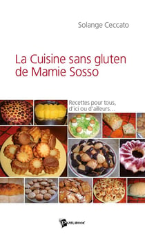 La cuisine sans gluten de Mamie Sosso : recettes pour tous, d'ici ou d'ailleurs...