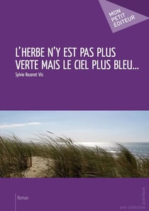 L'herbe n'y est pas plus verte mais le ciel plus bleu...