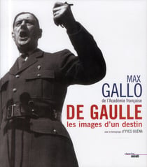 De Gaulle - les images d'un destin