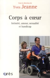 Corps à coeurs : intimité, amour, sexualité et handicap