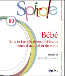 Spirale : bébé - dans sa famille et ses différents lieux d'accueil et de soins