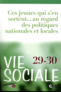 Vie sociale n.29 : ces jeunes qui s'en sortent... - au regard des politiques nationales et locales