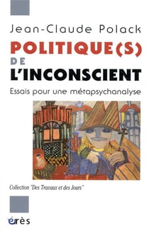 Politique(s) de l'inconscient - essais pour une métapsychanalyse