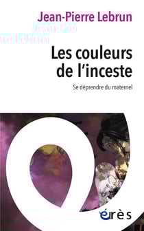 Les couleurs de l'inceste : Se déprendre du maternel