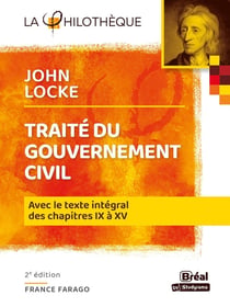Traité du gouvernement civil Locke : avec le texte intégral des chapitres IX à XV (2e édition)