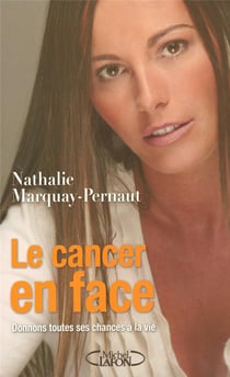 Le cancer en face - Donnons toutes ses chances à la vie