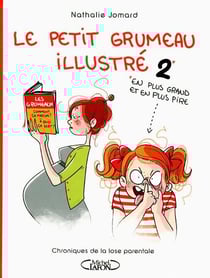Le petit Grumeau illustré Tome 2 : chroniques de la lose parentale
