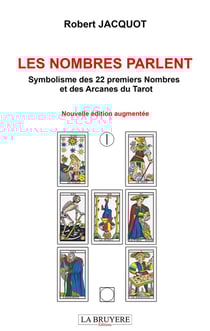 Les nombres parlent : symbolisme des 22 premiers nombres et des arcanes du tarot