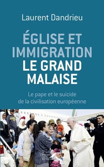 Église et immigration, le grand malaise - le pape et le suicide de la civilisation européenne