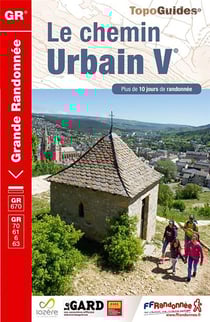 Le chemin Urbain V - GR 670 - GR 70, GR 61, GR 6, GR 63