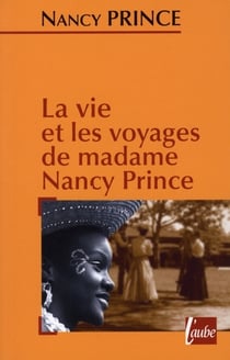 La vie et les voyages de mrs. nancy prince