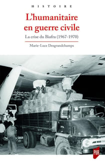 L'humanitaire en guerre civile - la crise du Biafra (1967-1970)