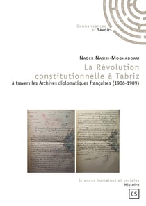 La révolution constitutionnelle à Tabriz à travers les Archives diplomatiques françaises (1906-1909)