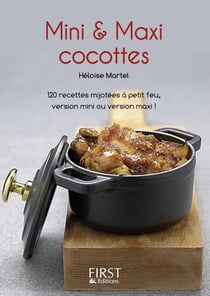Mini & maxi cocottes - 120 recettes mijotées à petit feu, version mini ou version maxi !