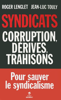 Syndicats - corruption, dérives, trahisons
