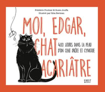 Journal intime d'un chat acariâtre Tome 1 : moi, Edgar, chat acariâtre