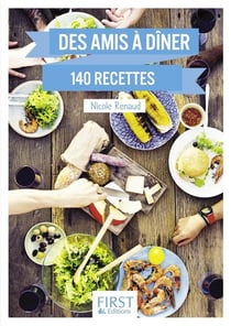 Des amis à dîner - 140 recettes (2e édition)