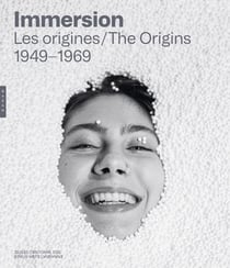 Immersion : Les origines/The Origins, 1948-1969