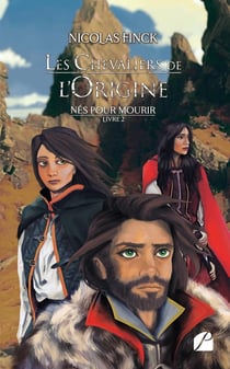 Nés pour mourir Tome 2 : les chevaliers de l'Origine