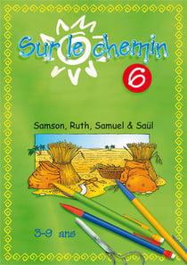 Sur le chemin t.6 - samson, ruth et samuel (2e édition)