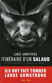Lance armstrong - itinéraire d'un salaud