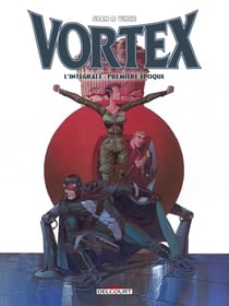 Vortex - intégrale Tome 1 - première époque