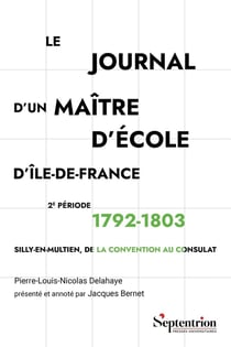 Le journal d'un maître d'école d'Île-de-France 2e période : 1792-1803 : Silly-en-Multien, de la Convention au Consulat