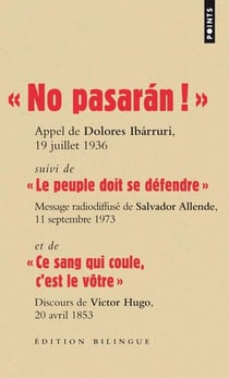 "no pasaran !" - "le peuple doit se défendre" - "ce sang qui coule, c'est le vôtre"