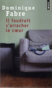 Il faudrait s'arracher le coeur