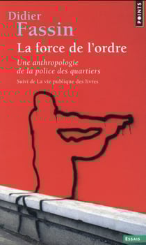 La force de l'ordre - une anthropologie de la police des quartiers