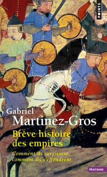 Brève histoire des empires - comment ils surgissent, comment ils s'effondrent
