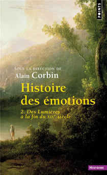 Histoire des émotions Tome 2 - des Lumières à la fin du XIXe siècle