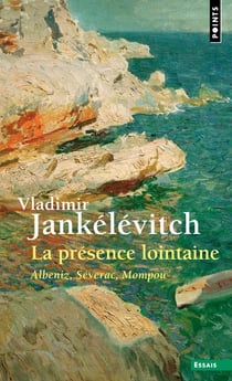 La présence lointaine - Albeniz, Séverac, Mompou