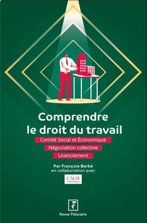 Les guides RF : comprendre le droit du travail - comité social et économique, négociation collective, licenciement
