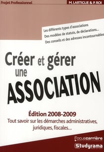 Créer et gérer une association : Tout savoir sur les démarches administratives juriques fiscales